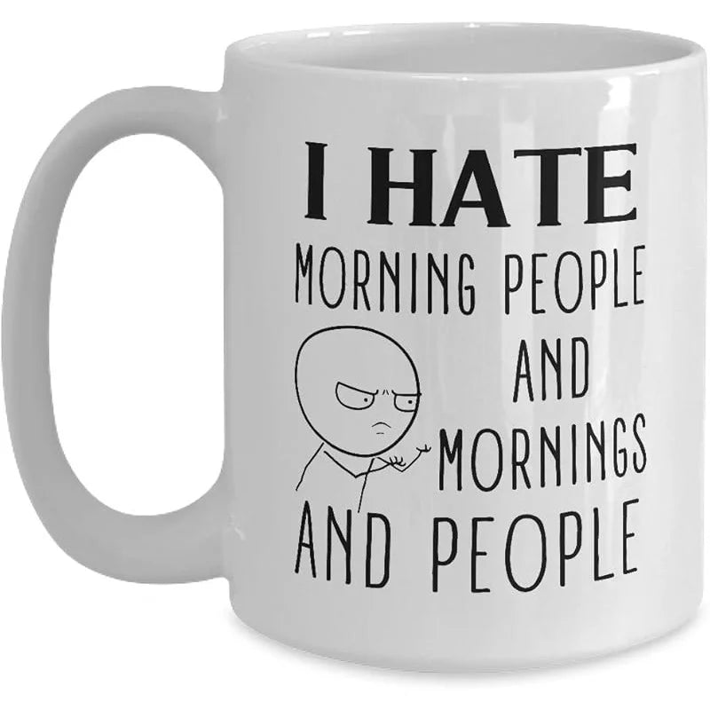 I Hate Morning People Funny Quotes Mug- 11oz White Coffee, Tea Mug Humorous Gag Introvert Cup