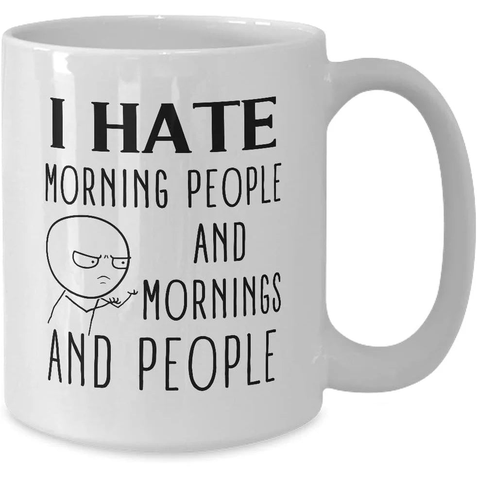 I Hate Morning People Funny Quotes Mug- 11oz White Coffee, Tea Mug Humorous Gag Introvert Cup
